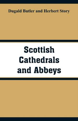 Scottish Cathedrals and Abbeys de Dugald Butler