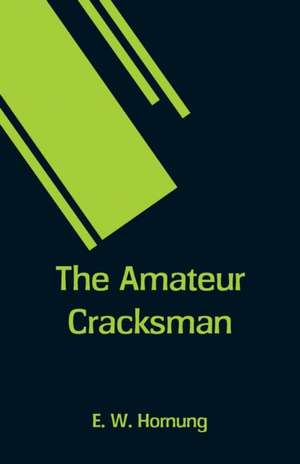 The Amateur Cracksman de E. W. Hornung