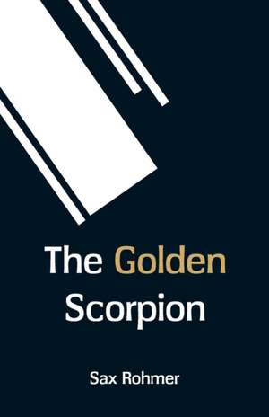 The Golden Scorpion de Sax Rohmer