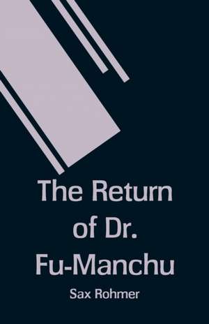 The Return of Dr. Fu-Manchu de Sax Rohmer