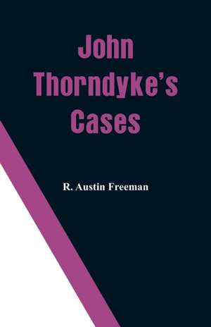 John Thorndyke's Cases de R. Austin Freeman