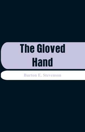 The Gloved Hand de Burton E. Stevenson