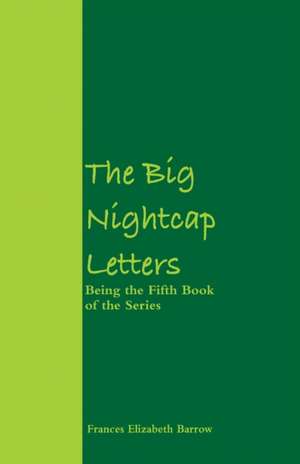 The Big Nightcap Letters de Frances Elizabeth Barrow