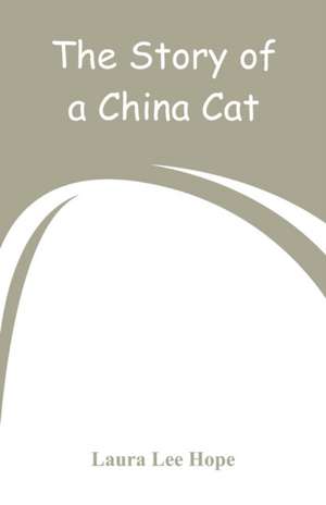 The Story of a China Cat de Laura Lee Hope