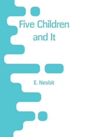 Five Children and It de E. Nesbit