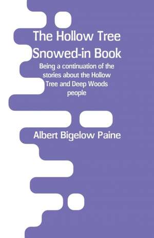 The Hollow Tree Snowed-in Book de Albert Bigelow Paine