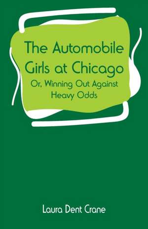 The Automobile Girls at Chicago de Laura Dent Crane