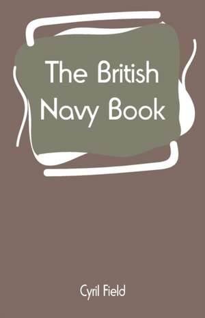 The British Navy Book de Cyril Field