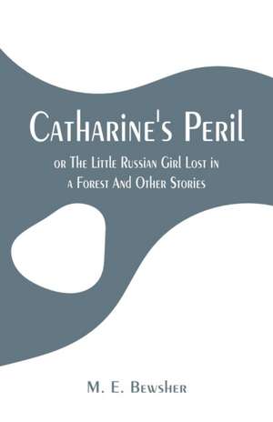 Catharine's Peril, de M. E. Bewsher