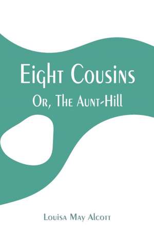 Eight Cousins de Louisa May Alcott