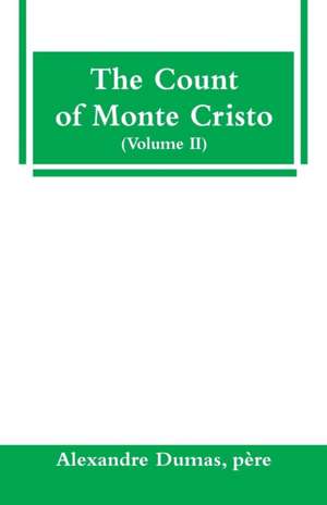 The Count of Monte Cristo (Volume II) de Père Alexandre Dumas