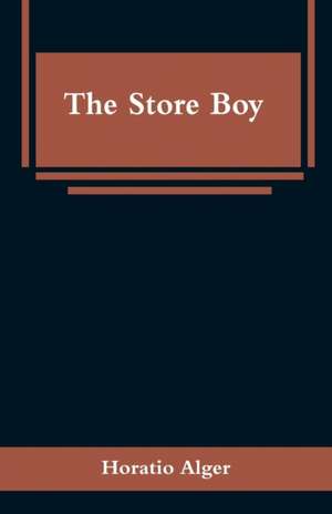 The Store Boy de Horatio Alger