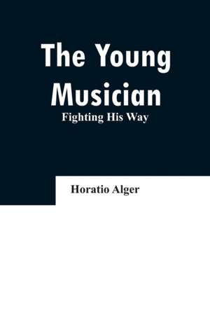 The Young Musician de Horatio Alger