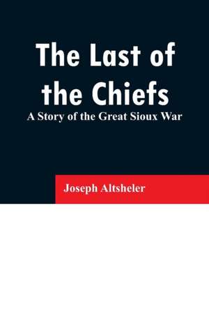 The Last of the Chiefs de Joseph Altsheler