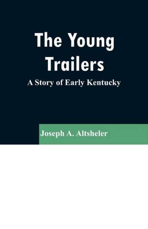 The Young Trailers de Joseph A. Altsheler