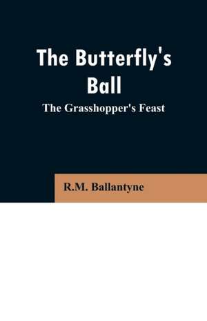 The Butterfly's Ball de R. M. Ballantyne