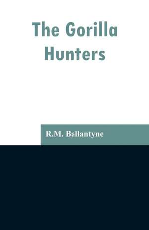 The Gorilla Hunters de R. M. Ballantyne