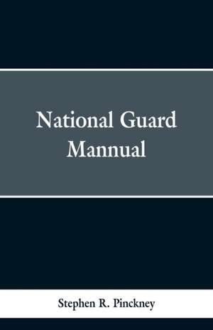 National Guard Manual de Stephen R. Pinckney