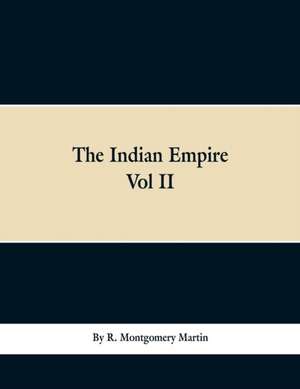 The Indian Empire de R. Montgomery Martin