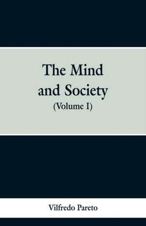 The Mind and Society de Vilfredo Pareto