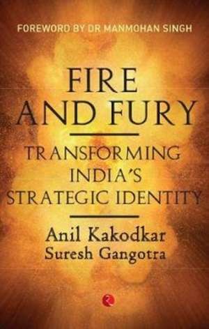 Fire and Fury de Anil Kakodkar