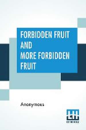 Forbidden Fruit And More Forbidden Fruit de Anonymous