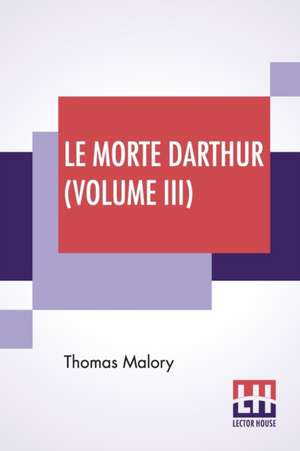 Le Morte Darthur (Volume III) de Thomas Malory