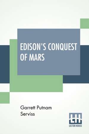 Edison's Conquest Of Mars de Garrett Putnam Serviss