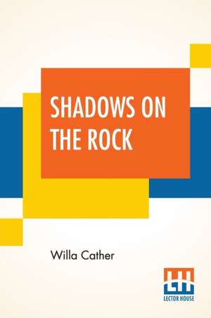 Shadows On The Rock de Willa Cather