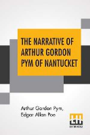 The Narrative Of Arthur Gordon Pym Of Nantucket de Arthur Gordon Pym