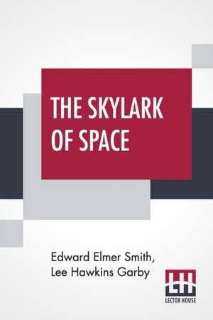 The Skylark Of Space de Edward Elmer Smith