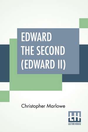 Edward The Second (Edward II) de Christopher Marlowe