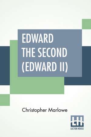 Marlowe, C: Edward The Second (Edward II)