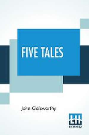 Five Tales de John Galsworthy