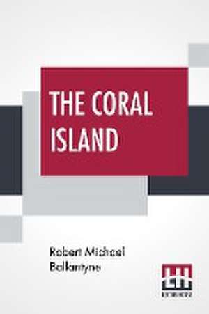 The Coral Island de Robert Michael Ballantyne