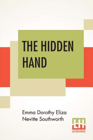 The Hidden Hand de Emma Dorothy Eliza Nevitte Southworth