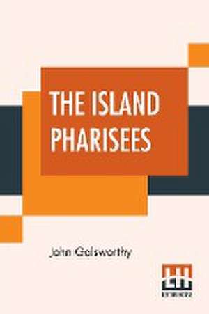 The Island Pharisees de John Galsworthy