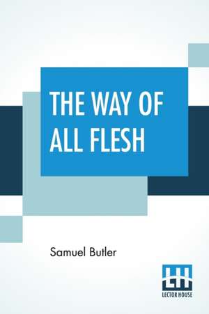 The Way Of All Flesh de Samuel Butler