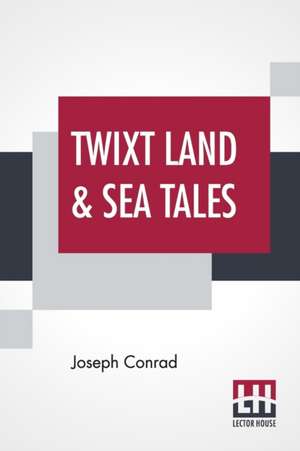 Twixt Land & Sea Tales de Joseph Conrad