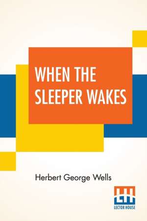 When The Sleeper Wakes de Herbert George Wells