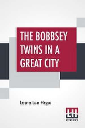 The Bobbsey Twins In A Great City de Laura Lee Hope