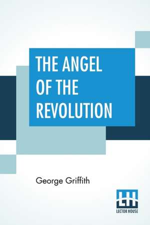 The Angel Of The Revolution de George Griffith