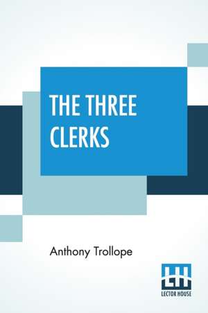 The Three Clerks de Anthony Trollope