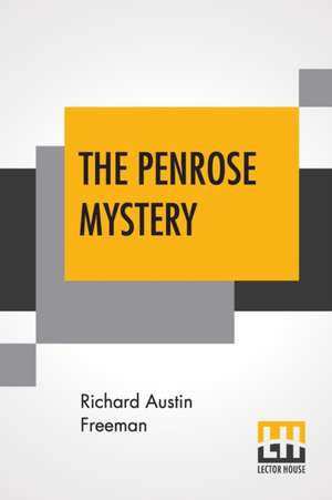 The Penrose Mystery de Richard Austin Freeman