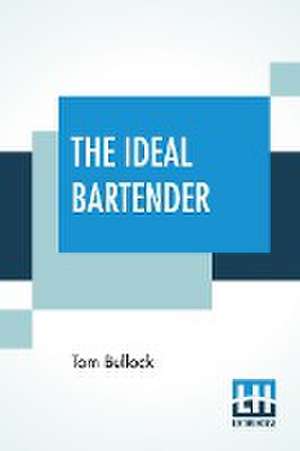 The Ideal Bartender de Tom Bullock