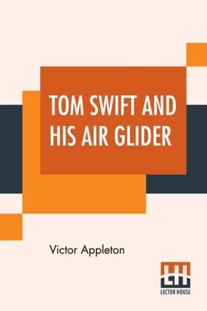 Tom Swift And His Air Glider de Victor Appleton