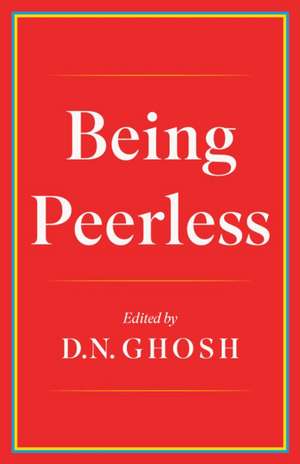 Being Peerless de Dhruba Narayan Ghosh