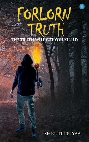 FORLORN TRUTH de Shruti Priyaa