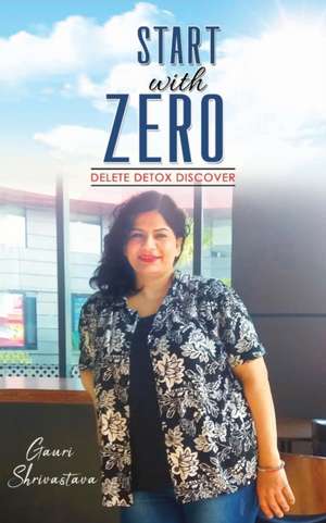 Start with zero - Delete detox discover de Gauri Shrivastava