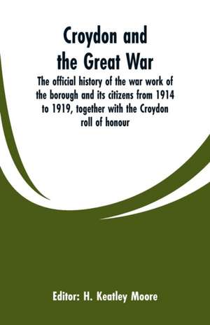 Croydon and the Great War de H. Keatley Moore